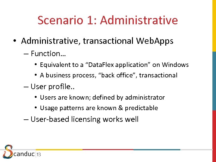 Scenario 1: Administrative • Administrative, transactional Web. Apps – Function… • Equivalent to a