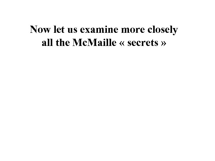 Now let us examine more closely all the Mc. Maille « secrets » 