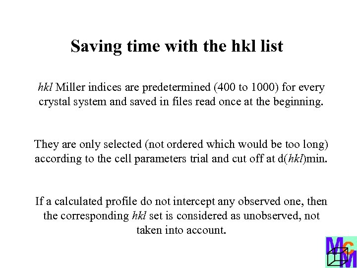 Saving time with the hkl list hkl Miller indices are predetermined (400 to 1000)
