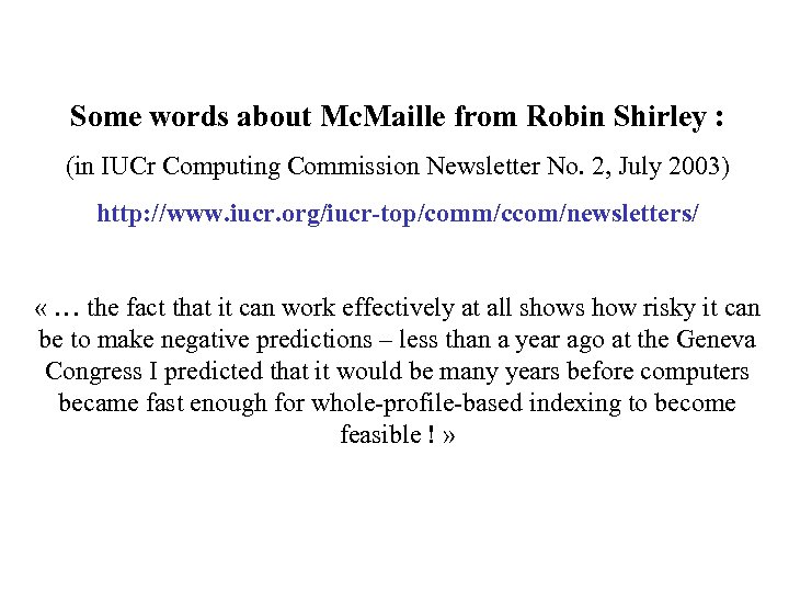 Some words about Mc. Maille from Robin Shirley : (in IUCr Computing Commission Newsletter