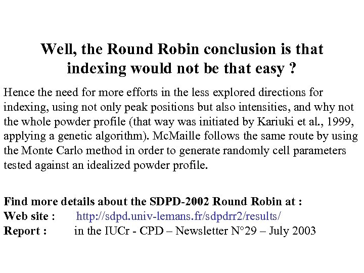 Well, the Round Robin conclusion is that indexing would not be that easy ?