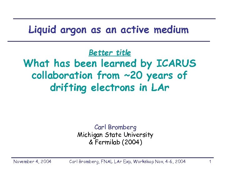 Liquid argon as an active medium Better title What has been learned by ICARUS