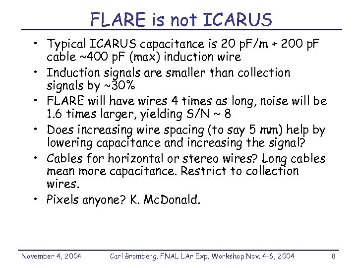 FLARE is not ICARUS • Typical ICARUS capacitance is 20 p. F/m + 200