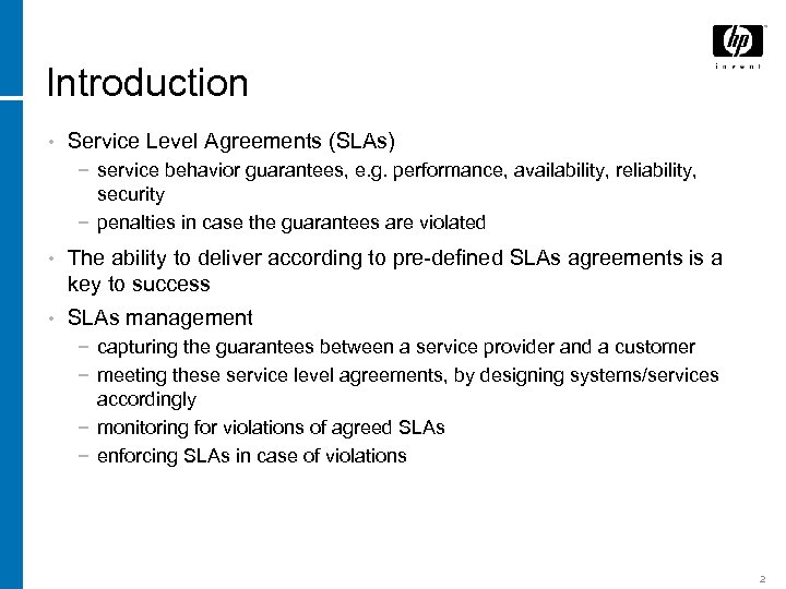 Introduction • Service Level Agreements (SLAs) − service behavior guarantees, e. g. performance, availability,