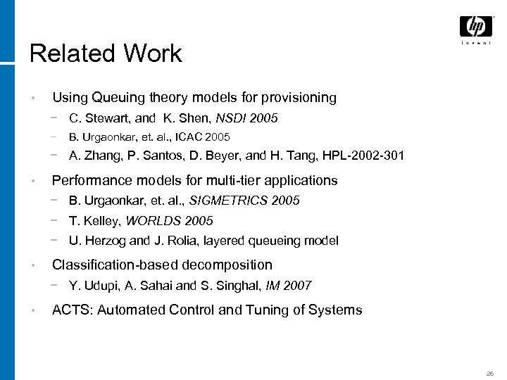 Related Work • Using Queuing theory models for provisioning − C. Stewart, and K.