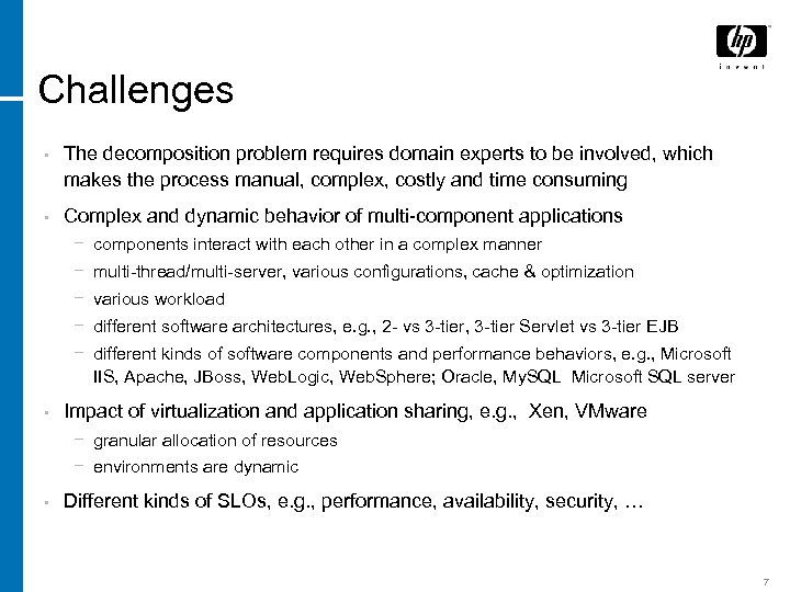 Challenges • The decomposition problem requires domain experts to be involved, which makes the