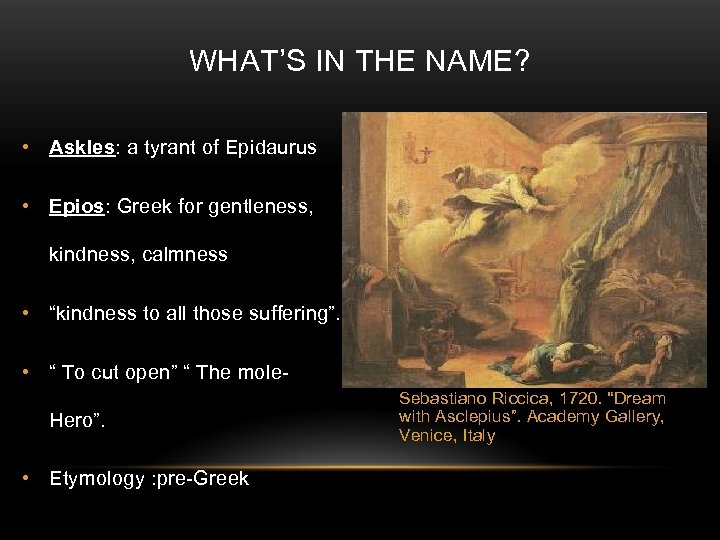 WHAT’S IN THE NAME? • Askles: a tyrant of Epidaurus • Epios: Greek for