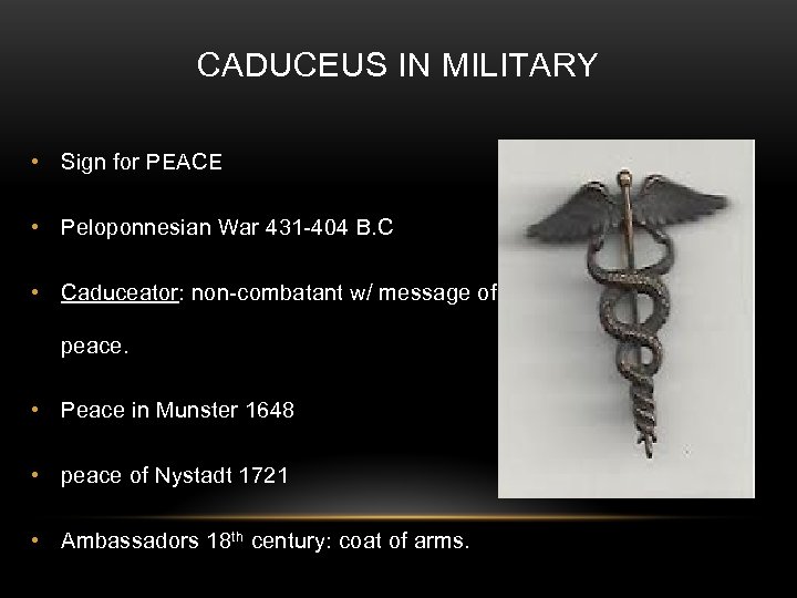 CADUCEUS IN MILITARY • Sign for PEACE • Peloponnesian War 431 -404 B. C
