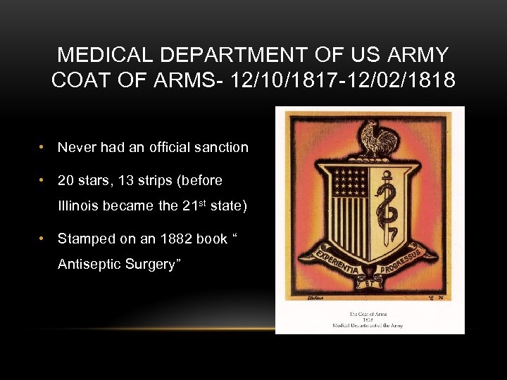 MEDICAL DEPARTMENT OF US ARMY COAT OF ARMS- 12/10/1817 -12/02/1818 • Never had an