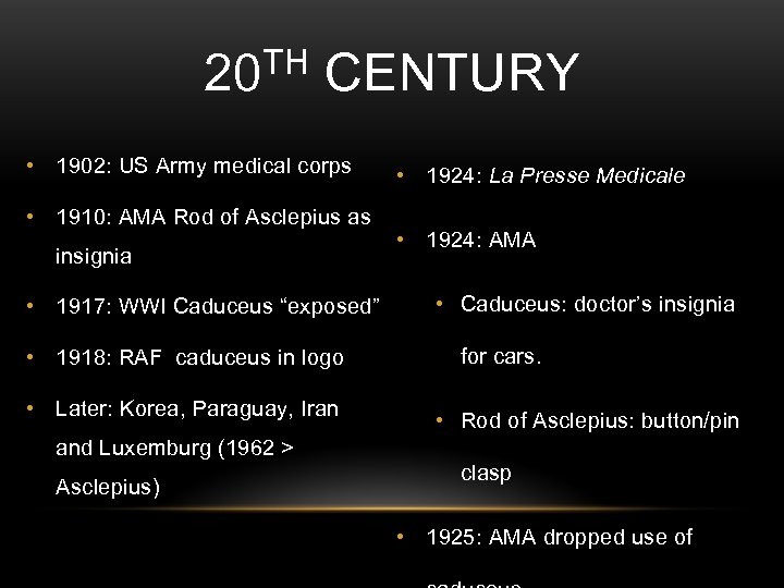 20 TH CENTURY • 1902: US Army medical corps • 1910: AMA Rod of