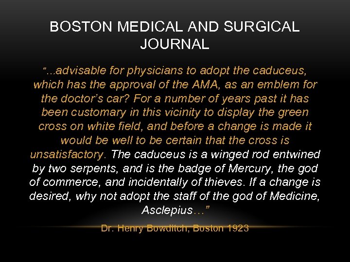BOSTON MEDICAL AND SURGICAL JOURNAL “…advisable for physicians to adopt the caduceus, which has