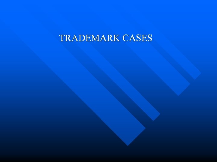 TRADEMARK CASES 