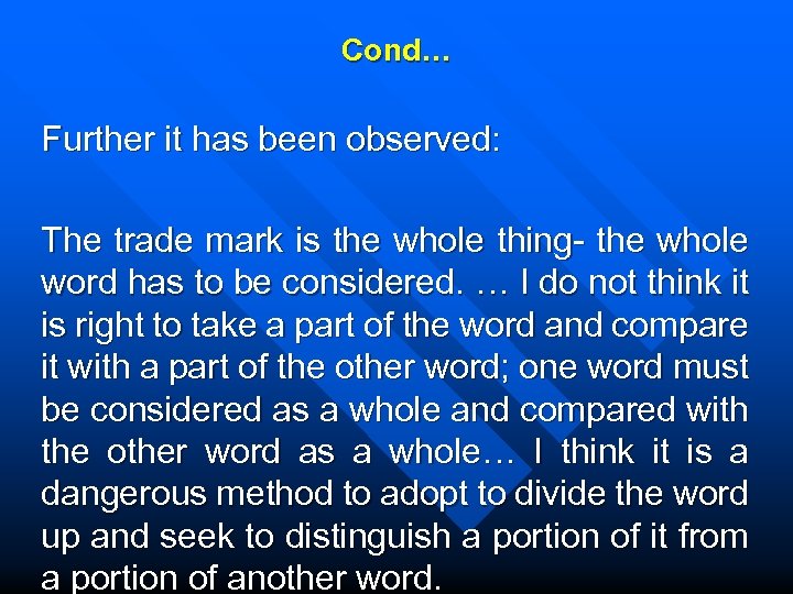 Cond… Further it has been observed: The trade mark is the whole thing- the