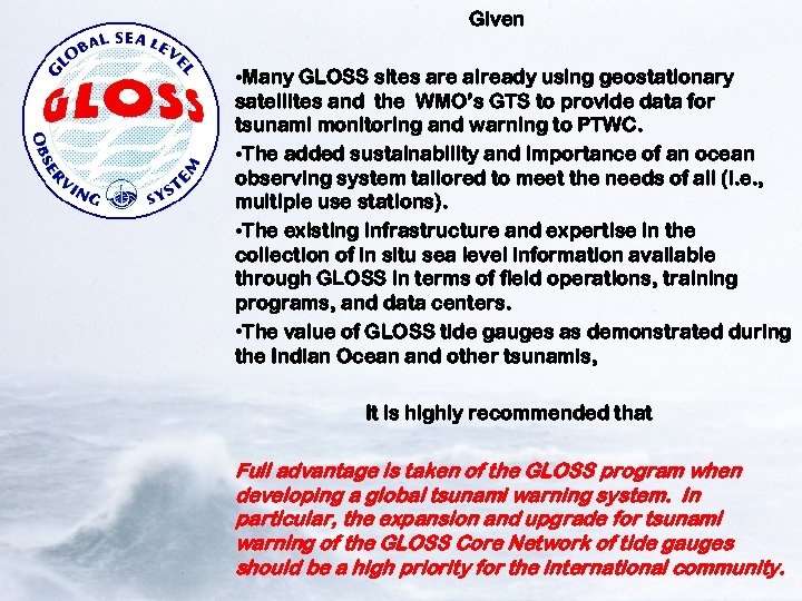 Given • Many GLOSS sites are already using geostationary satellites and the WMO’s GTS