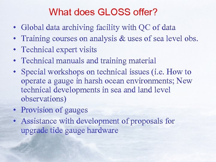 What does GLOSS offer? • • • Global data archiving facility with QC of