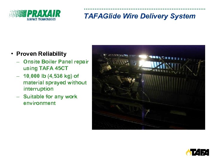 TAFAGlide Wire Delivery System • Proven Reliability – Onsite Boiler Panel repair using TAFA