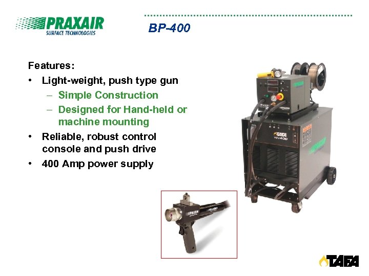 BP-400 Features: • Light-weight, push type gun – Simple Construction – Designed for Hand-held