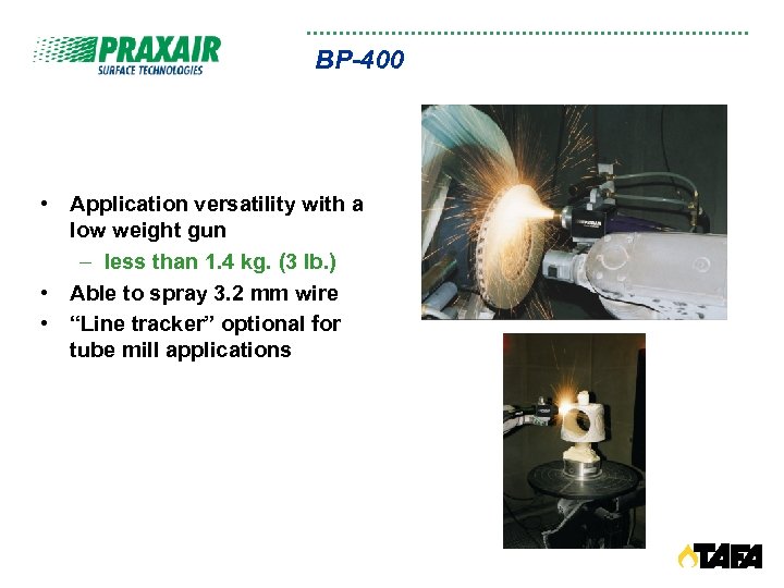 BP-400 • Application versatility with a low weight gun – less than 1. 4