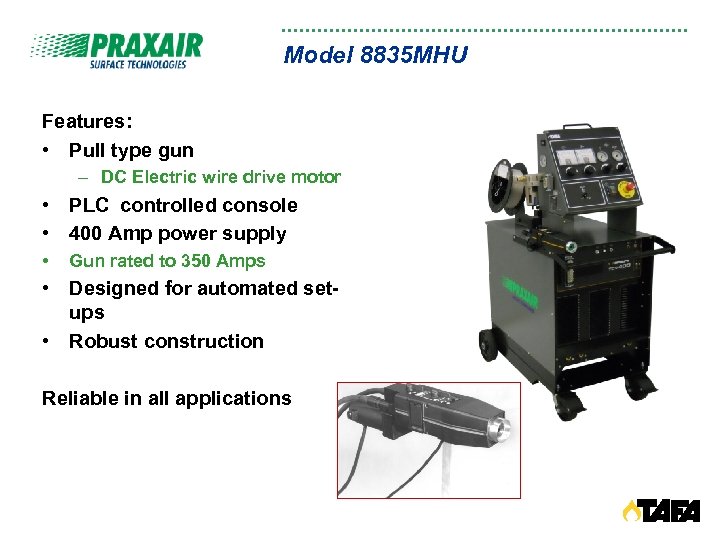 Model 8835 MHU Features: • Pull type gun – DC Electric wire drive motor