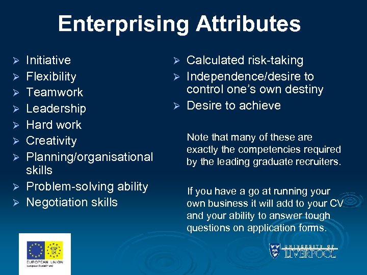 Enterprising Attributes Ø Ø Ø Ø Ø Initiative Flexibility Teamwork Leadership Hard work Creativity