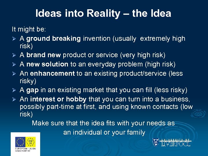 Ideas into Reality – the Idea It might be: Ø A ground breaking invention