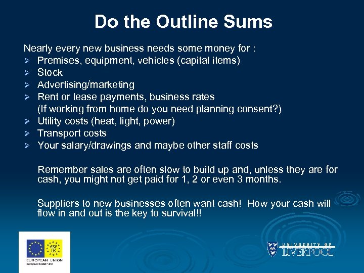 Do the Outline Sums Nearly every new business needs some money for : Ø