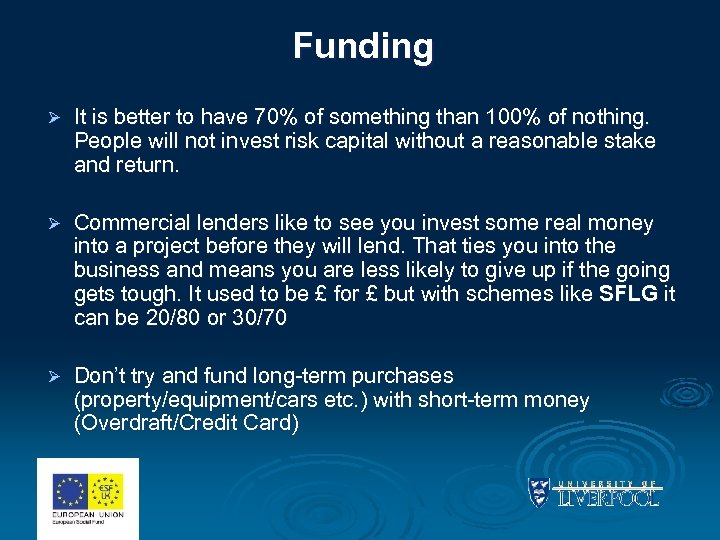 Funding Ø It is better to have 70% of something than 100% of nothing.