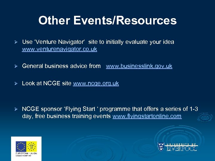 Other Events/Resources Ø Use ‘Venture Navigator’ site to initially evaluate your idea www. venturenavigator.