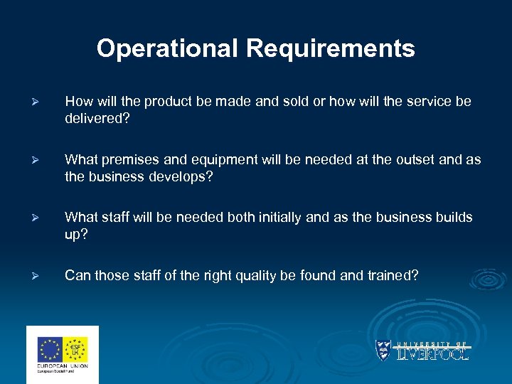 Operational Requirements Ø How will the product be made and sold or how will