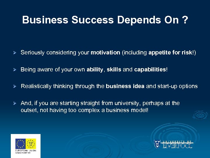 Business Success Depends On ? Ø Seriously considering your motivation (including appetite for risk!)