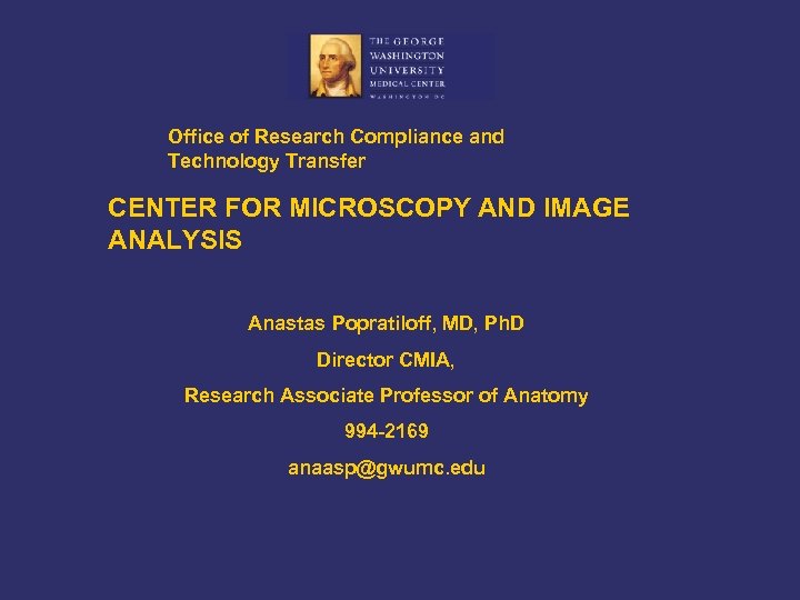 Office of Research Compliance and Technology Transfer CENTER FOR MICROSCOPY AND IMAGE ANALYSIS Anastas