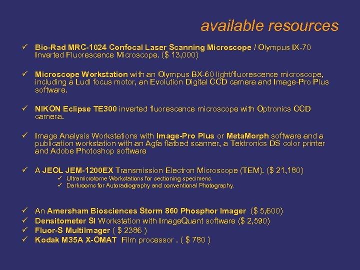 available resources ü Bio-Rad MRC-1024 Confocal Laser Scanning Microscope / Olympus IX-70 Inverted Fluorescence