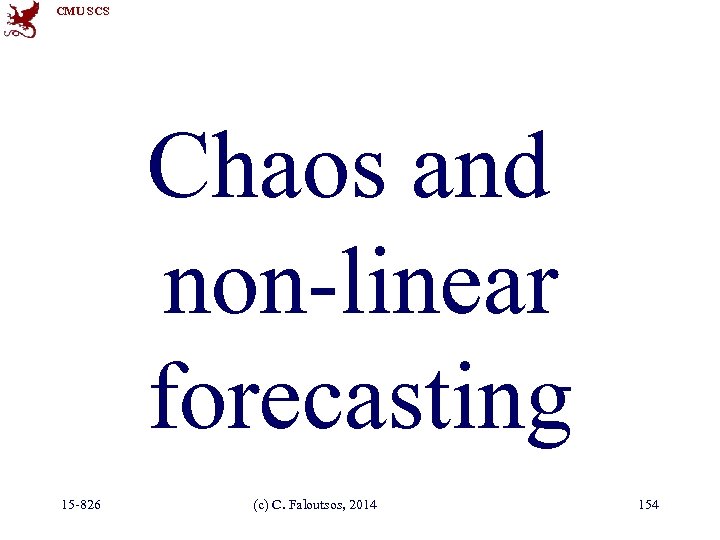 CMU SCS Chaos and non-linear forecasting 15 -826 (c) C. Faloutsos, 2014 154 