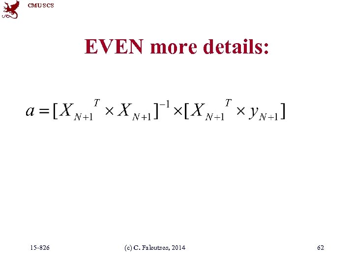 CMU SCS EVEN more details: 15 -826 (c) C. Faloutsos, 2014 62 