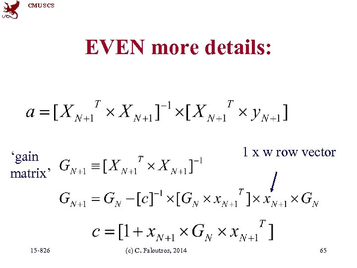 CMU SCS EVEN more details: 1 x w row vector ‘gain matrix’ 15 -826
