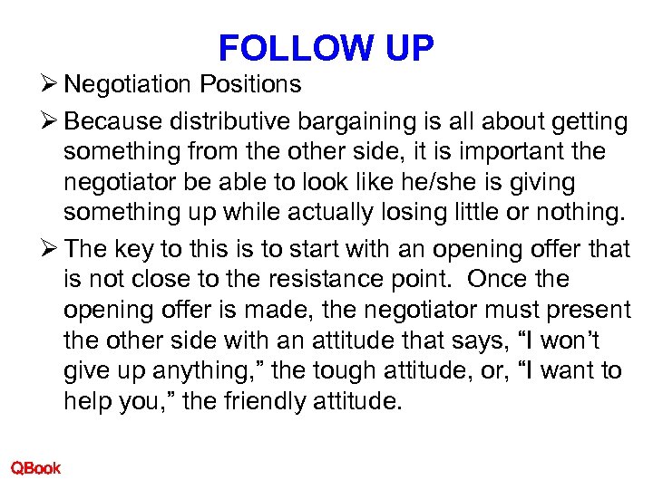 FOLLOW UP Ø Negotiation Positions Ø Because distributive bargaining is all about getting something