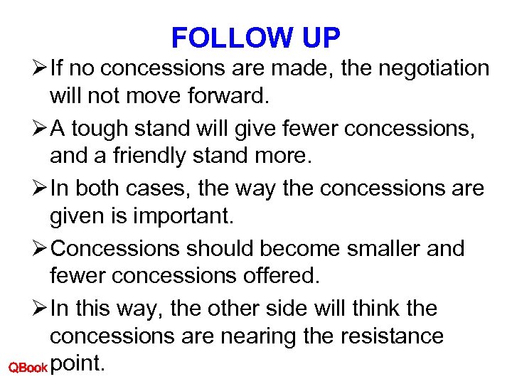FOLLOW UP Ø If no concessions are made, the negotiation will not move forward.