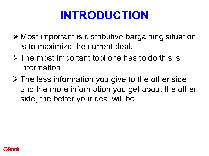 INTRODUCTION Ø Most important is distributive bargaining situation is to maximize the current deal.