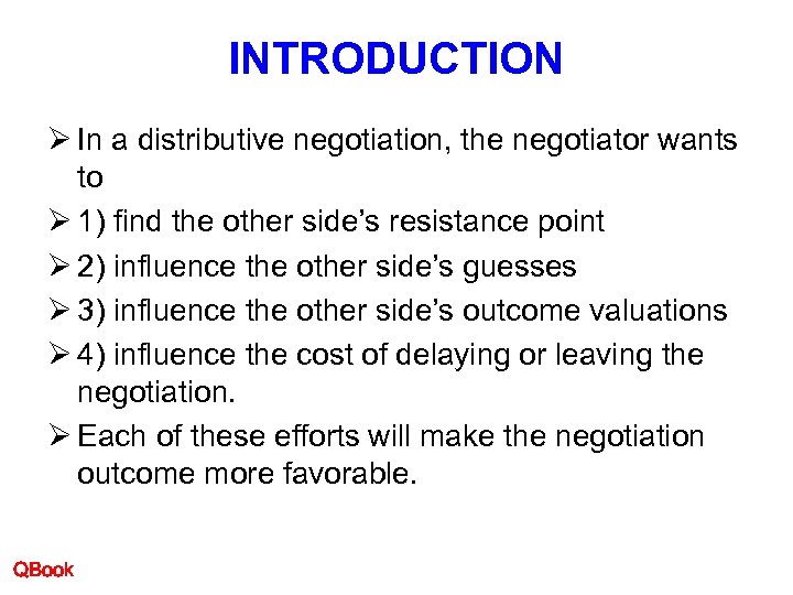INTRODUCTION Ø In a distributive negotiation, the negotiator wants to Ø 1) find the