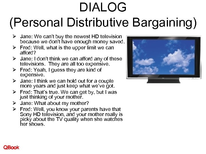 DIALOG (Personal Distributive Bargaining) Ø Jane: We can’t buy the newest HD television because