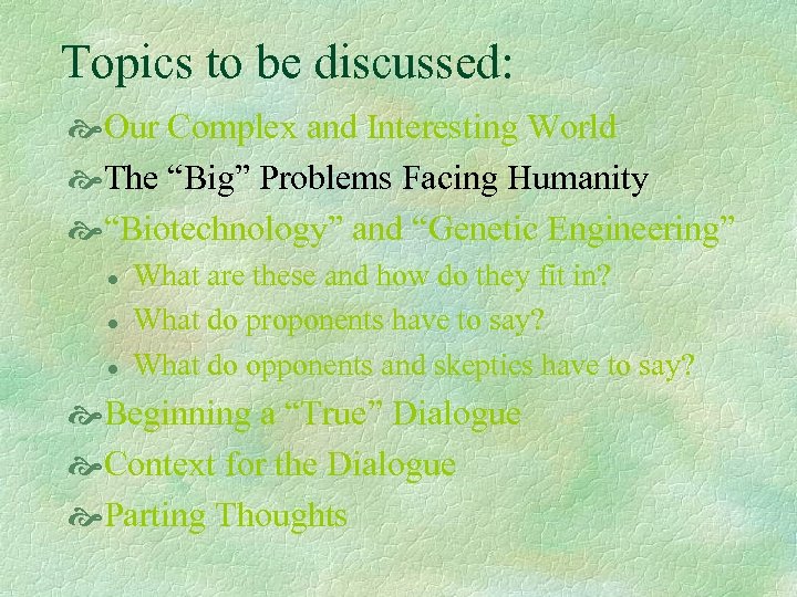 Topics to be discussed: Our Complex and Interesting World The “Big” Problems Facing Humanity