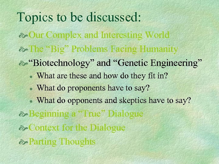 Topics to be discussed: Our Complex and Interesting World The “Big” Problems Facing Humanity