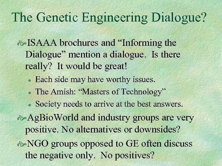 The Genetic Engineering Dialogue? ISAAA brochures and “Informing the Dialogue” mention a dialogue. Is