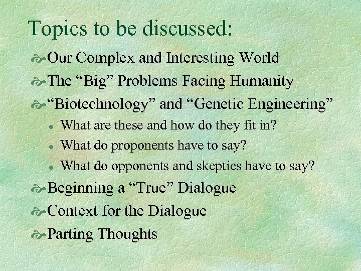 Topics to be discussed: Our Complex and Interesting World The “Big” Problems Facing Humanity