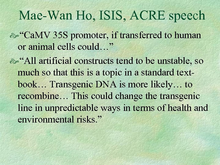 Mae-Wan Ho, ISIS, ACRE speech “Ca. MV 35 S promoter, if transferred to human