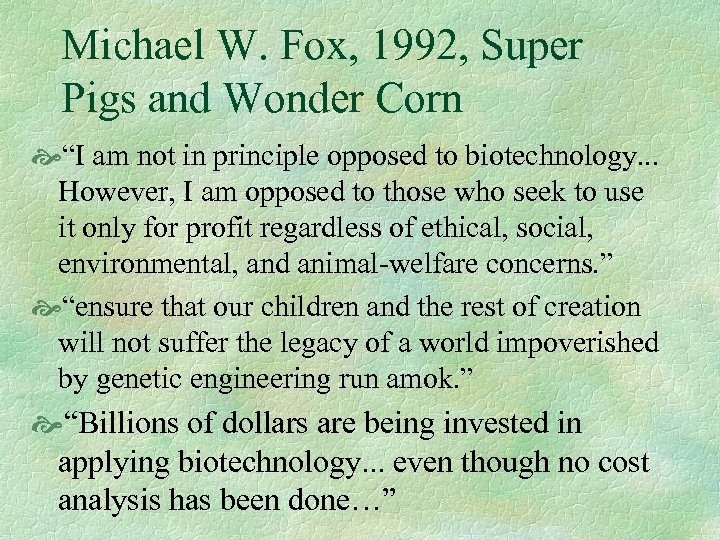 Michael W. Fox, 1992, Super Pigs and Wonder Corn “I am not in principle