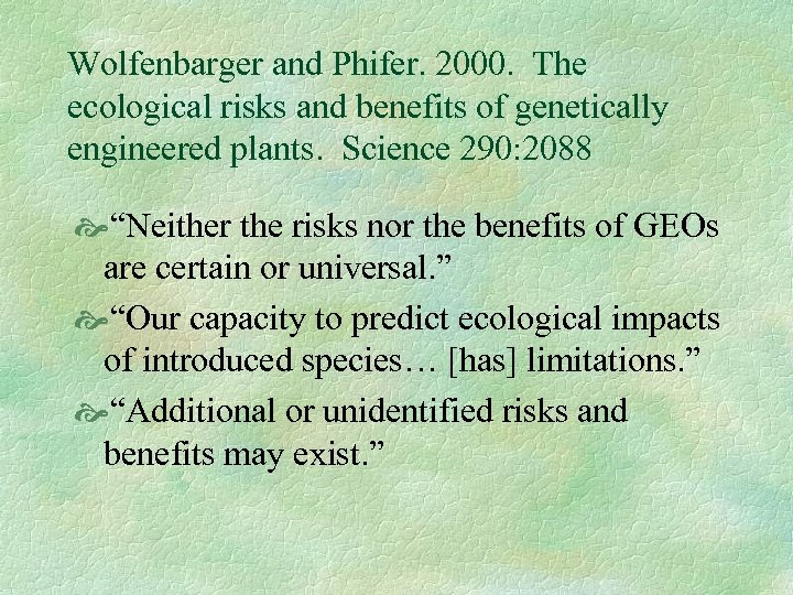 Wolfenbarger and Phifer. 2000. The ecological risks and benefits of genetically engineered plants. Science