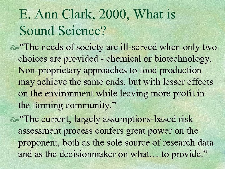 E. Ann Clark, 2000, What is Sound Science? “The needs of society are ill-served