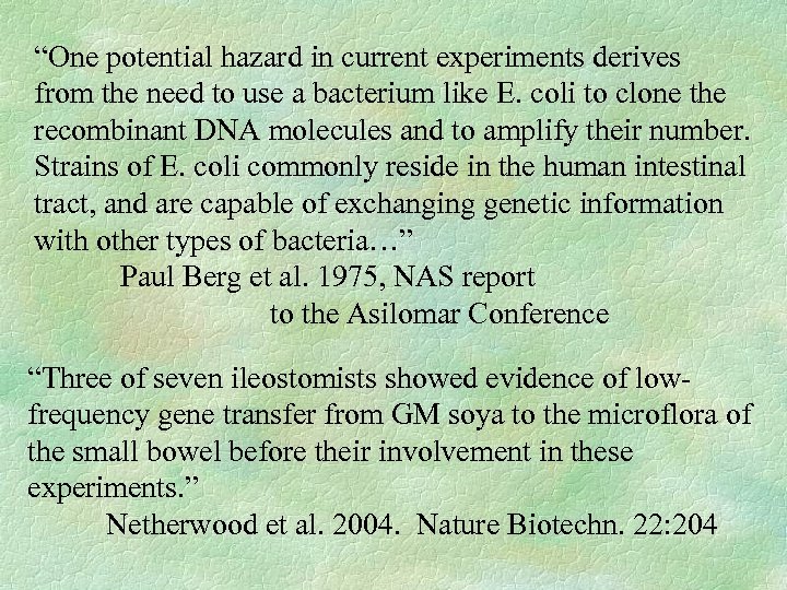 “One potential hazard in current experiments derives from the need to use a bacterium