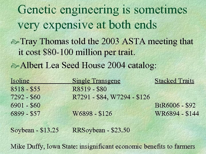 Genetic engineering is sometimes very expensive at both ends Tray Thomas told the 2003